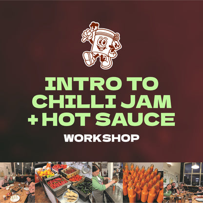 Intro to Chilli Jam + Hot Sauce (Group Workshop)