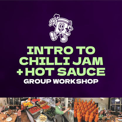 Intro to Chilli Jam + Hot Sauce (Group Workshop)