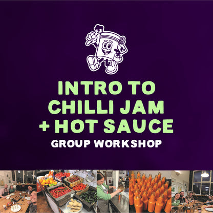 Intro to Chilli Jam + Hot Sauce (Group Workshop)