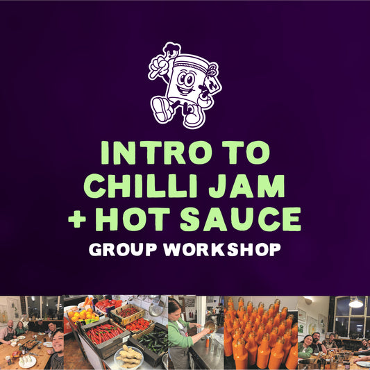 Intro to Chilli Jam + Hot Sauce (Group Workshop)